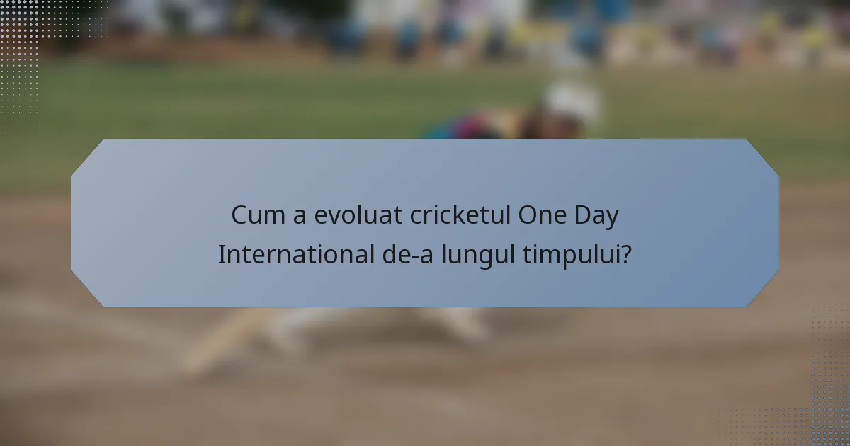 Cum a evoluat cricketul One Day International de-a lungul timpului?