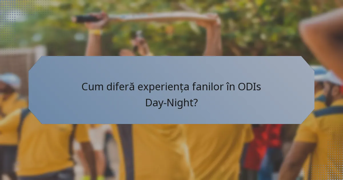 Cum diferă experiența fanilor în ODIs Day-Night?