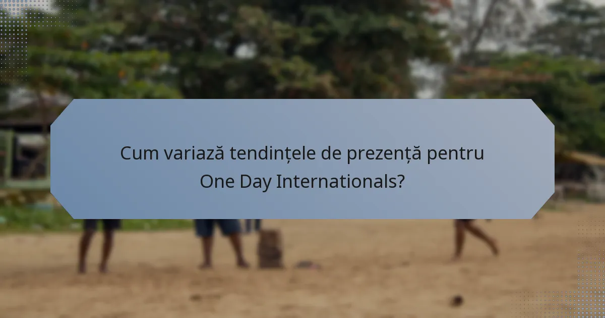 Cum variază tendințele de prezență pentru One Day Internationals?