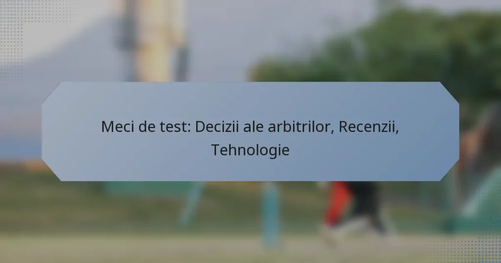Meci de test: Decizii ale arbitrilor, Recenzii, Tehnologie