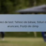 Meci de test: Tehnici de bătaie, Stiluri de aruncare, Poziții de câmp