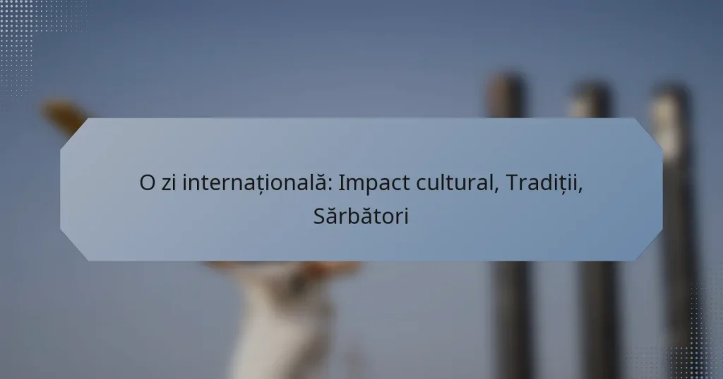 O zi internațională: Impact cultural, Tradiții, Sărbători